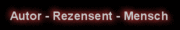 Autor - Rezensent - Mensch